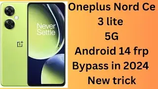 Oneplus Nord Ce 3 lite 5g frp bypass android 14 frp bypass new trick in 2024 without pc