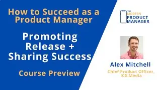 The Modern Product Manager Course Preview (Lesson 11: Promoting Release)