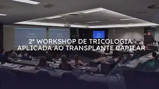2º WORKSHOP de TRICOLOGIA aplicada ao TRANSPLANTE CAPILAR - 2023