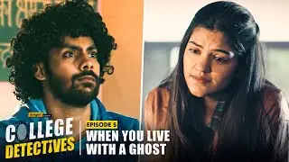 When You Live With A Ghost! | EP 5 | College Detectives | Mugdha, Vidur, KG & Harsh