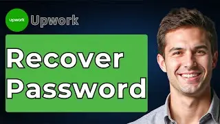 How To Recover Upwork Password [2026 Guide]