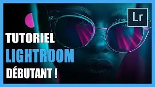 Tutoriel Lightroom Débutant - Tutoriel de Retouche Photo - [TUTO-PHOTOS]