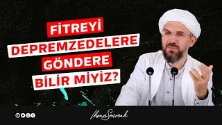 Fitreyi Depremzedelere Gönderebilir miyiz? l İhsan Şenocak