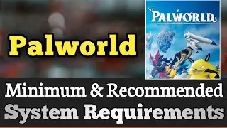 Palworld System Requirements || Palworld Requirements Minimum & Recommended