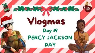 VLOGMAS DAY 19 | Percy Jackson Day!!!