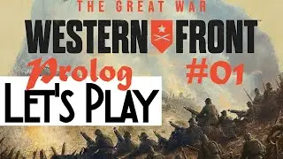 Prolog Folge 1 / Let's Play The Great War - Western Front [deutsch]