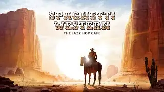 spaghetti western 🌵 cowboy lofi mix