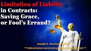 Limitation of Liability In Contracts: Saving Grace, or Fool's Errand?