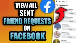 HOW TO VIEW ALL SENT FRIEND REQUESTS ON FACEBOOK 2022