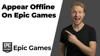 How To Appear Offline On Epic Games [Easy Privacy Guide]