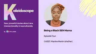 Being a Black SEN Mama, Marsha Martin: Episode 4