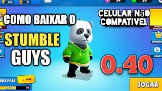 Como baixar stumble guys em celulares não compatíveis ( versão 0.40 )
