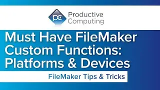 Must Have FileMaker Custom Functions: Platforms and Devices