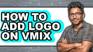 How to Add Logo on Vmix (updated)