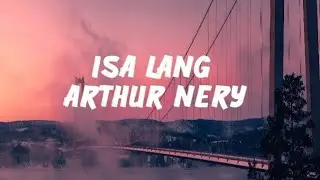 Isa Lang - Arthur Nery (Lyrics)