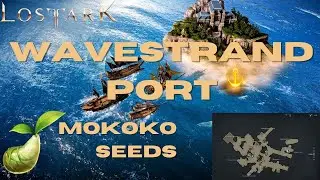 Wavestrand Port Mokoko Seeds Lost Ark Guide