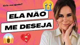 MINHA MULHER NÃO QUER SEXO COMIGO! 😭😭