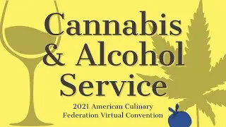 Cannabis & Alcoholic Beverage Service - 2021 ACF Virtual Convention