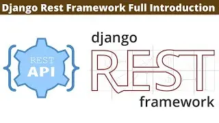 Full Introduction To The Django Rest Framework | Django Rest API Tutorial