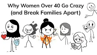 Why Women Over 40 Go Crazy (and Break Families Apart)