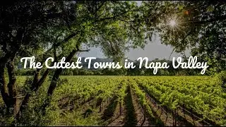 The 6 Cutest Towns in Napa Valley I Jetsetter.com