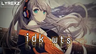 Nightcore - idk wts (omri) [by Lyrexz]