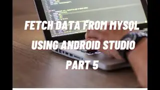 (PART 5)How  to  fetch or retrieve data  from  MySQL Using  Android Studio (Hindi)
