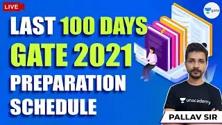 Last 100 Days, GATE 2021 Preparation Schedule | GATE 2021 Preparation Strategy | By Pallav Sir