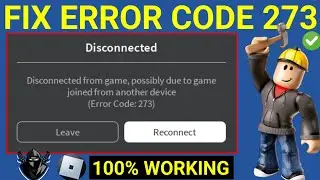 How To Fix Roblox Error Code 273 | ROBLOX ERROR CODE 273 FIXED