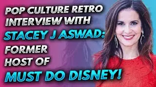 Pop Culture Retro interview with the former host of Must Do Disney, Stacey J Aswad!