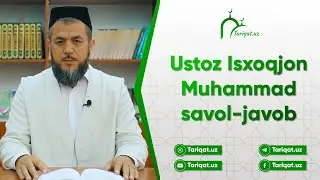 Ustoz IsxoqjonMuhammadsavol-javob