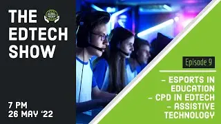 Assistive technology, CPD in Edtech and Esports in Education - The Edtech Show #EP9
