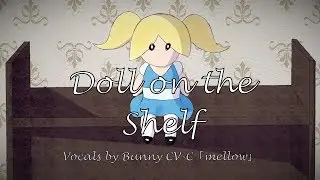 【UTAU Original Song】 Doll on the Shelf 【Bunny CV-C】