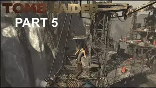 TOMB RAIDER (PC) | PART 5 | GAMEPLAY WALKTHROUGH | No Commentary