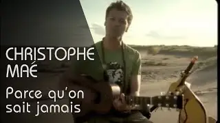 Christophe Maé - Parce Qu'On Sait Jamais (Clip Officiel)