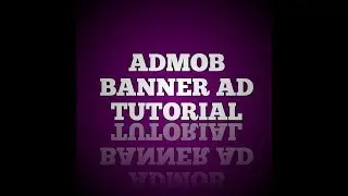ADMOB TUTORIALS-How to place a Banner Ad