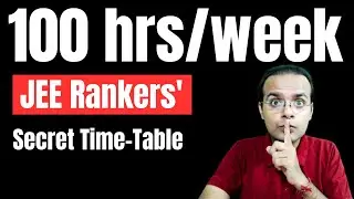 Study 100hrs a Week IIT-JEE Secret Timetable