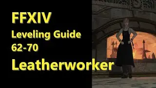 OUTDATED - FFXIV Leatherworker Leveling Guide 62 to 70 - post patch 5.2