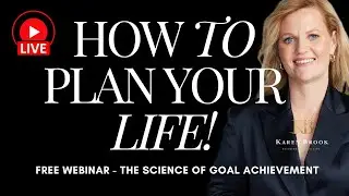 How to Plan Your Life: The Science of Goal Achievement Webinar | Karen Brook  | LIVE PREMIERE
