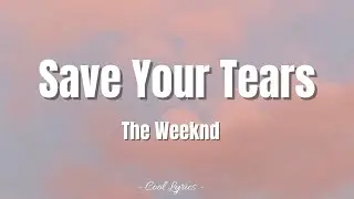 The Weeknd - Save Your Tears (Lyrics)