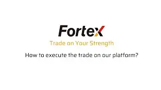Fortex 7 - How to execute the trade on our platform
