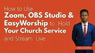 How to Use Zoom, OBS Studio & EasyWorship to Hold Your Church Service and Stream Live