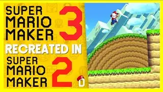 Recreating MARIO MAKER 3 in MARIO MAKER 2 - Part 3