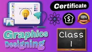 Class 1 | Graphics Designing | Complete Course + Certificate | 2023 😊
