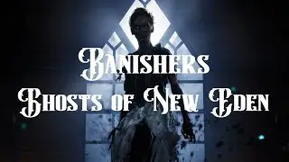 Banishers: Ghosts of New Eden #2 - Время встреч