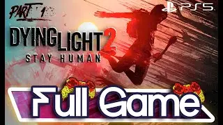 Dying Light 2 - Stay Human [PART 1] FULL GAME PLAY - Walkthrough & No Commentary