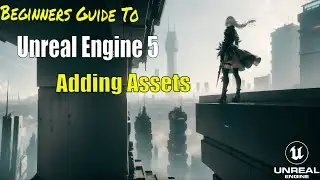 How To Add Assets! - Unreal Engine 5 Beginner Tutorial