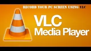 Record your PC screen with VLC media player!!