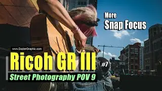 Ricoh GR III POV 9 Street Photography - More Snap Focus