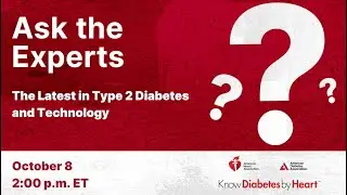 Ask the Experts: The Latest in Type 2 Diabetes and Technology